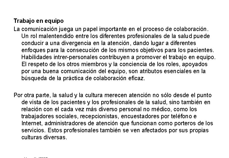 Trabajo en equipo La comunicación juega un papel importante en el proceso de colaboración. Trabajo en equipo La comunicación juega un papel importante en el proceso de colaboración.