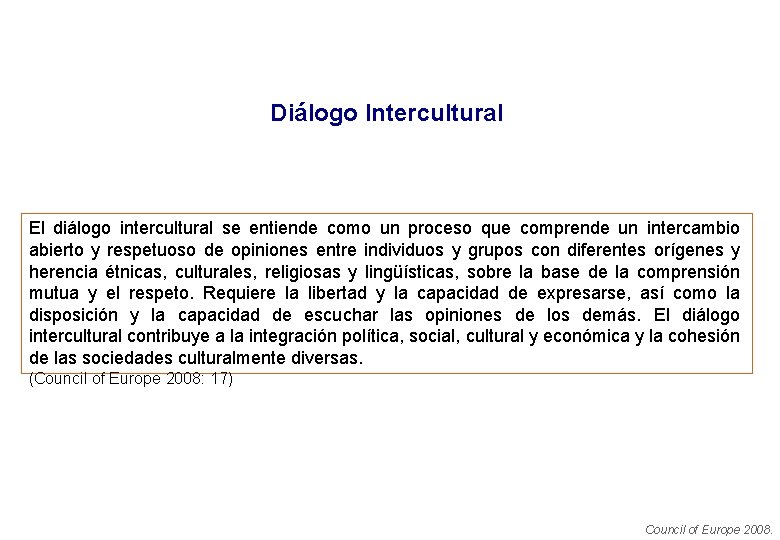 Diálogo Intercultural El diálogo intercultural se entiende como un proceso que comprende un intercambio Diálogo Intercultural El diálogo intercultural se entiende como un proceso que comprende un intercambio