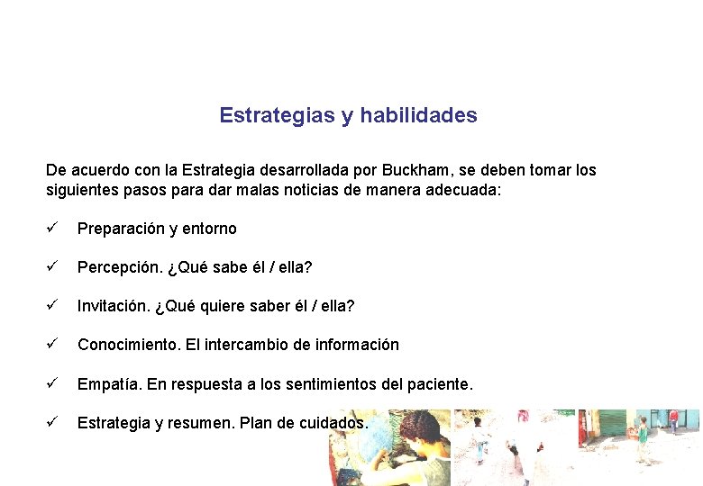 Estrategias y habilidades De acuerdo con la Estrategia desarrollada por Buckham, se deben tomar Estrategias y habilidades De acuerdo con la Estrategia desarrollada por Buckham, se deben tomar