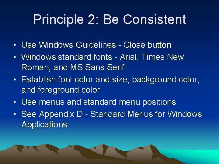 Principle 2: Be Consistent • Use Windows Guidelines - Close button • Windows standard