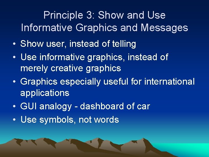 Principle 3: Show and Use Informative Graphics and Messages • Show user, instead of