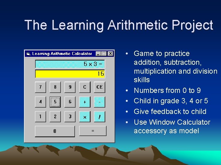 The Learning Arithmetic Project • Game to practice addition, subtraction, multiplication and division skills