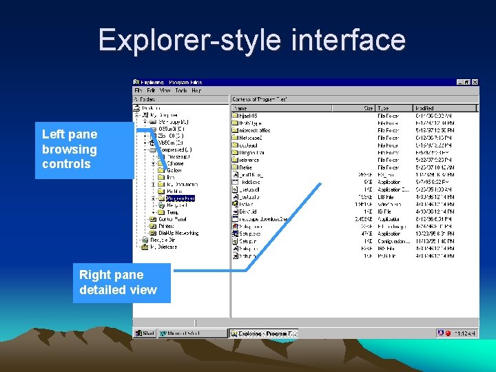 Explorer-style interface Left pane browsing controls Right pane detailed view 