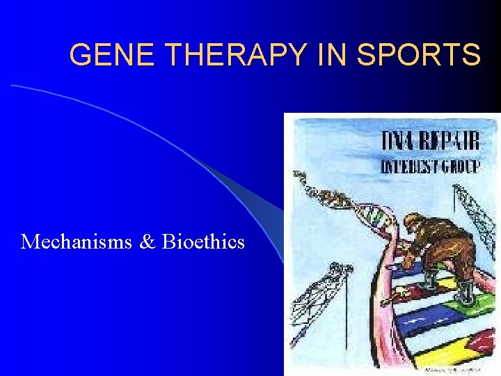 GENE THERAPY IN SPORTS Mechanisms & Bioethics 