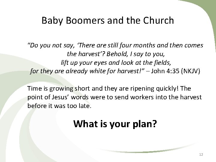 Baby Boomers and the Church “Do you not say, ‘There are still four months