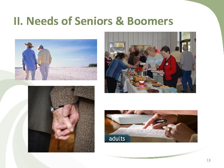 II. Needs of Seniors & Boomers 13 