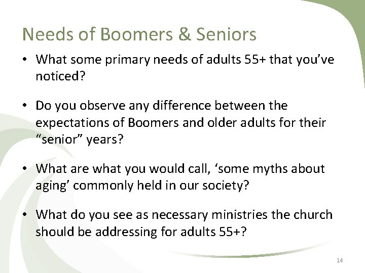 Needs of Boomers & Seniors • What some primary needs of adults 55+ that