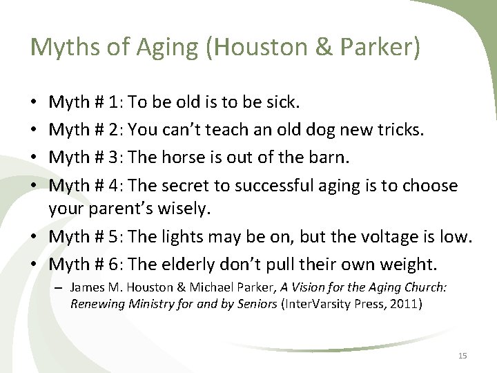Myths of Aging (Houston & Parker) Myth # 1: To be old is to