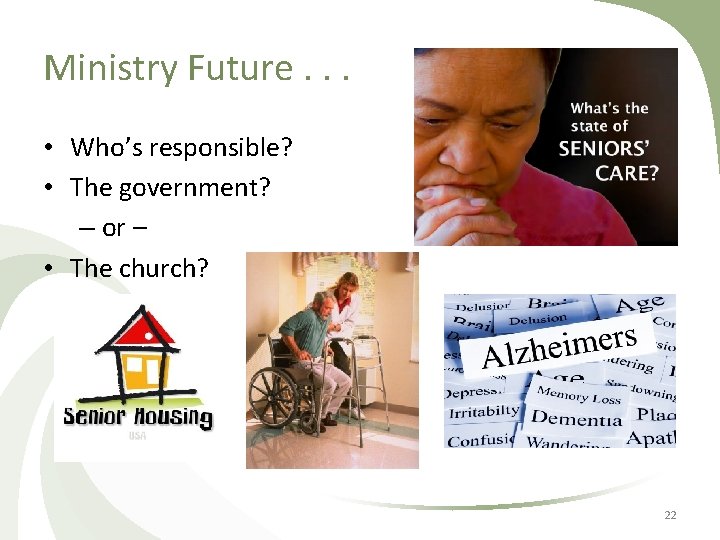 Ministry Future. . . • Who’s responsible? • The government? – or – •