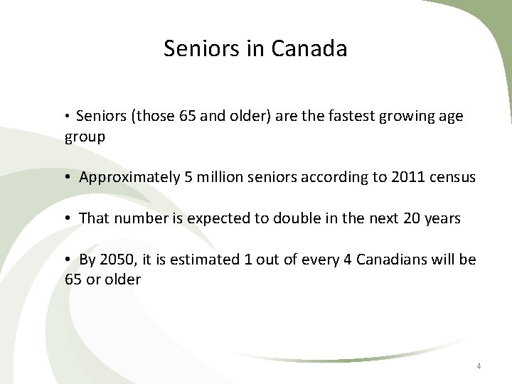 Seniors in Canada • Seniors (those 65 and older) are the fastest growing age