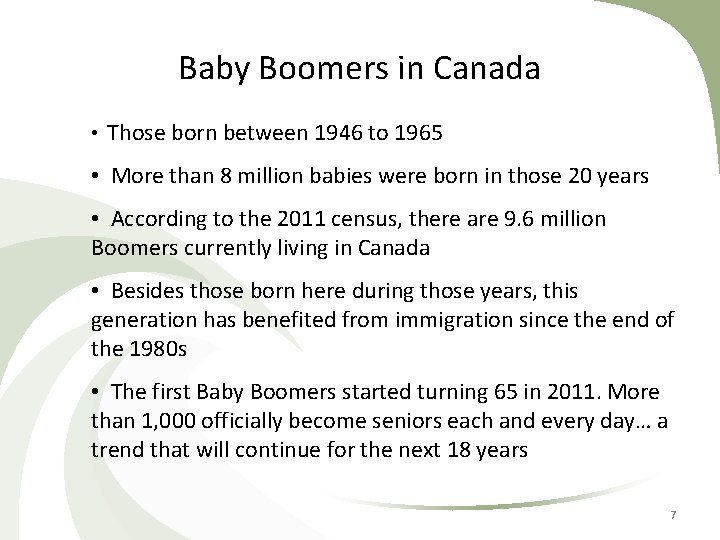 Baby Boomers in Canada • Those born between 1946 to 1965 • More than