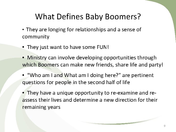 What Defines Baby Boomers? • They are longing for relationships and a sense of