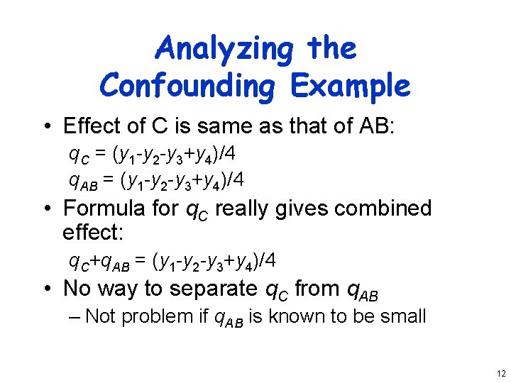 Analyzing the Confounding Example • Effect of C is same as that of AB: