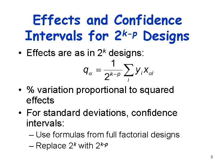 Effects and Confidence Intervals for 2 k-p Designs • Effects are as in 2