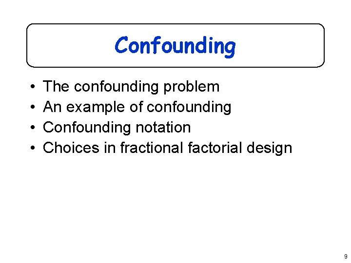 Confounding • • The confounding problem An example of confounding Confounding notation Choices in