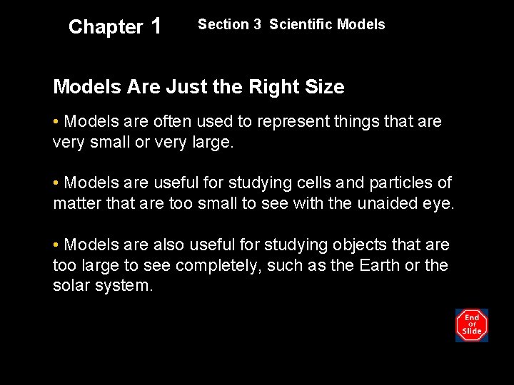 Chapter 1 Section 3 Scientific Models Are Just the Right Size • Models are