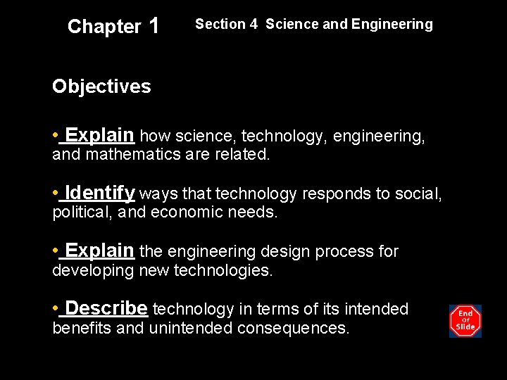 Chapter 1 Section 4 Science and Engineering Objectives • Explain how science, technology, engineering,