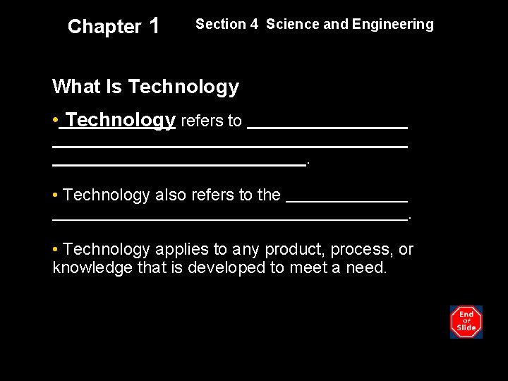 Chapter 1 Section 4 Science and Engineering What Is Technology • Technology refers to.
