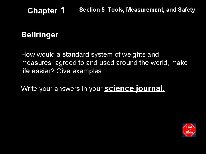 Chapter 1 Section 5 Tools, Measurement, and Safety Bellringer How would a standard system