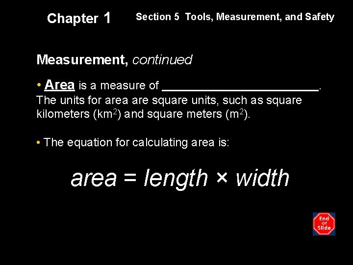 Chapter 1 Section 5 Tools, Measurement, and Safety Measurement, continued • Area is a