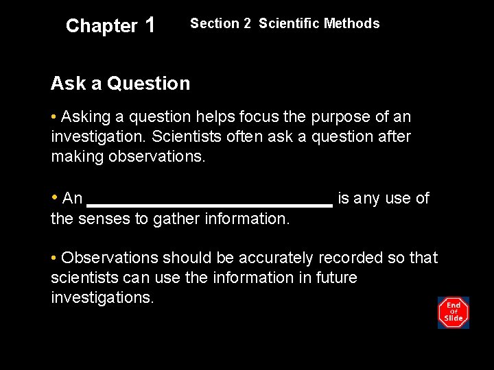 Chapter 1 Section 2 Scientific Methods Ask a Question • Asking a question helps