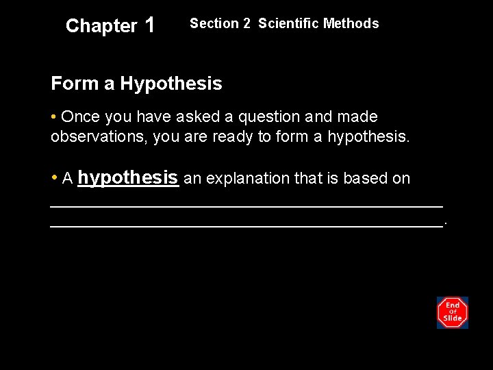 Chapter 1 Section 2 Scientific Methods Form a Hypothesis • Once you have asked