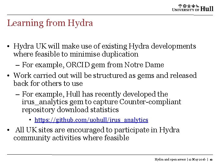 Learning from Hydra • Hydra UK will make use of existing Hydra developments where