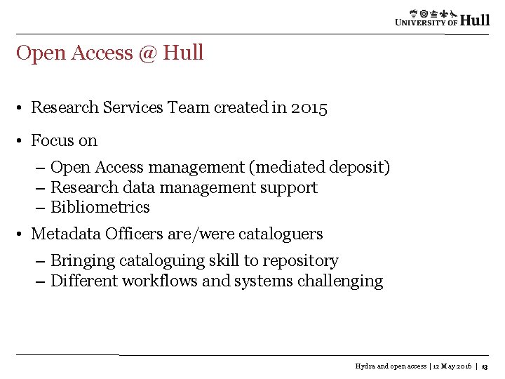 Open Access @ Hull • Research Services Team created in 2015 • Focus on