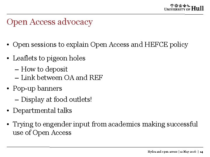 Open Access advocacy • Open sessions to explain Open Access and HEFCE policy •