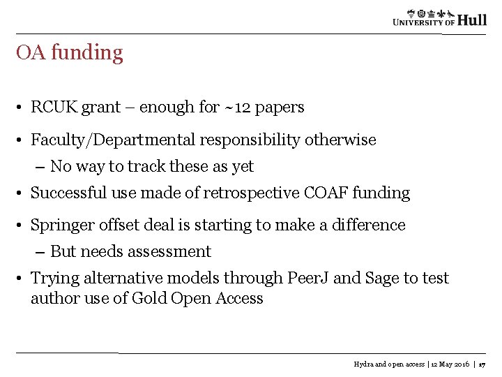 OA funding • RCUK grant – enough for ~12 papers • Faculty/Departmental responsibility otherwise