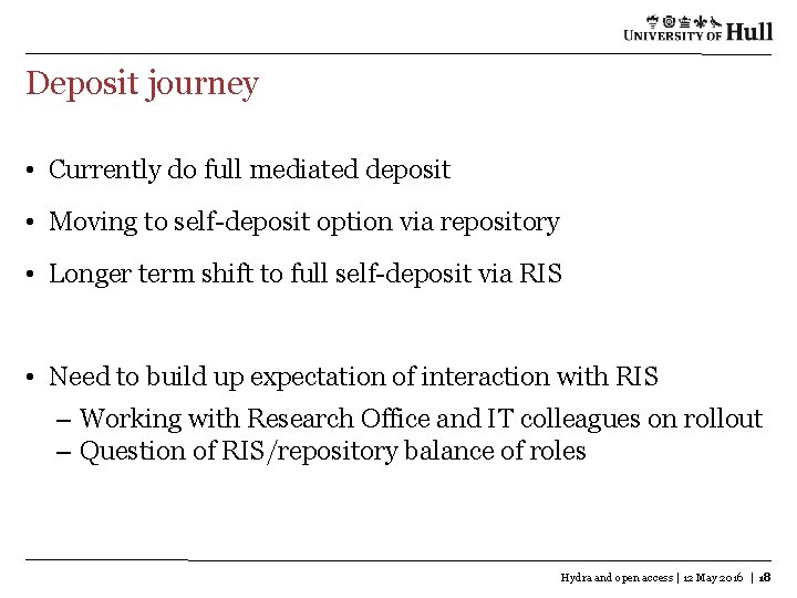 Deposit journey • Currently do full mediated deposit • Moving to self-deposit option via