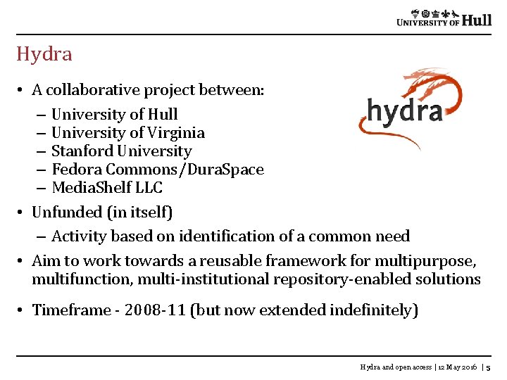 Hydra • A collaborative project between: – University of Hull – University of Virginia