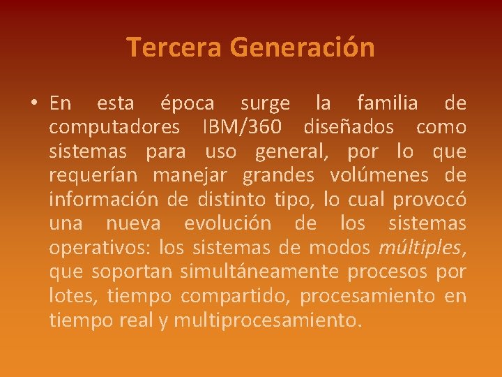 Tercera Generación • En esta época surge la familia de computadores IBM/360 diseñados como