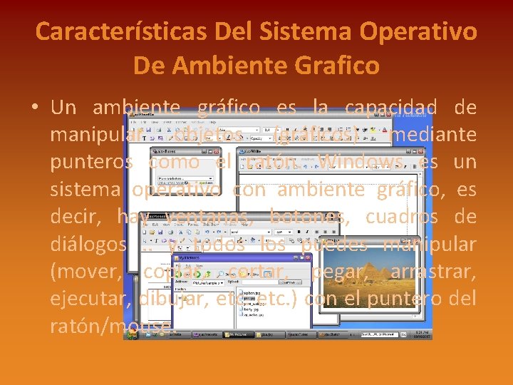 Características Del Sistema Operativo De Ambiente Grafico • Un ambiente gráfico es la capacidad