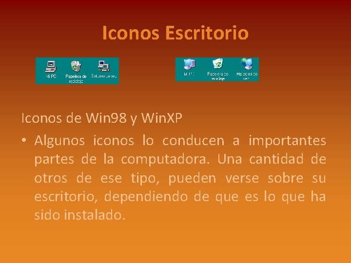 Iconos Escritorio Iconos de Win 98 y Win. XP • Algunos iconos lo conducen