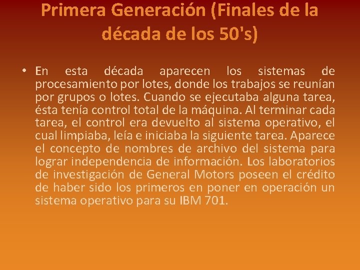 Primera Generación (Finales de la década de los 50's) • En esta década aparecen