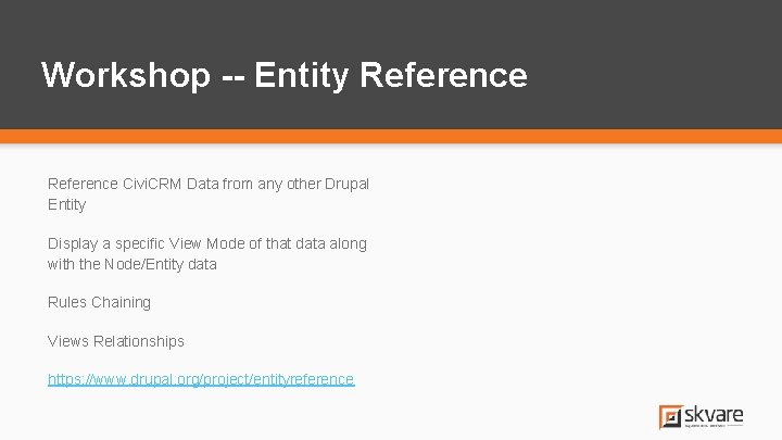 Workshop -- Entity Reference Civi. CRM Data from any other Drupal Entity Display a Workshop -- Entity Reference Civi. CRM Data from any other Drupal Entity Display a