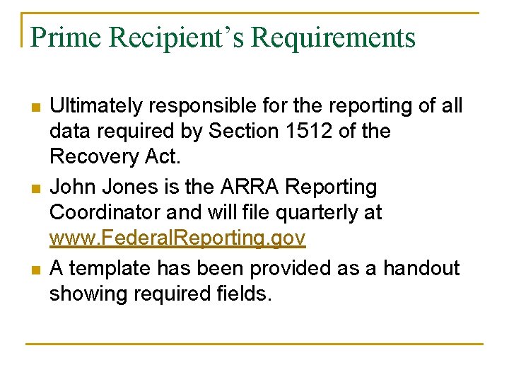 Prime Recipient’s Requirements n n n Ultimately responsible for the reporting of all data Prime Recipient’s Requirements n n n Ultimately responsible for the reporting of all data