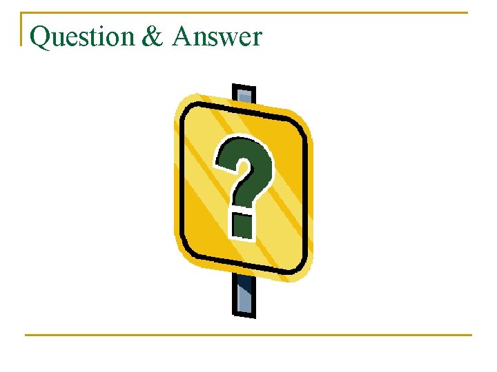 Question & Answer Question & Answer