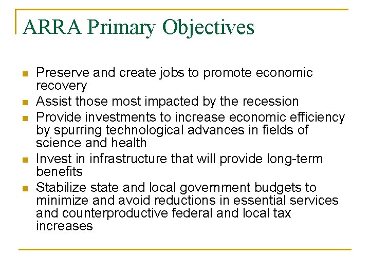 ARRA Primary Objectives n n n Preserve and create jobs to promote economic recovery ARRA Primary Objectives n n n Preserve and create jobs to promote economic recovery