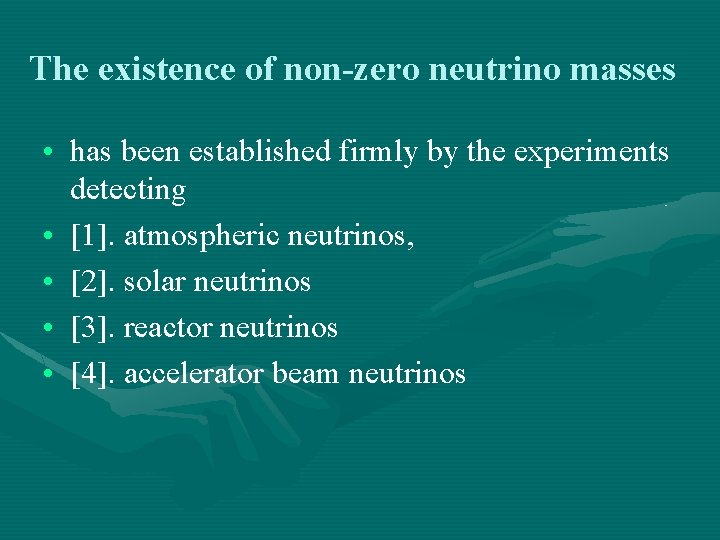 The existence of non-zero neutrino masses • has been established firmly by the experiments