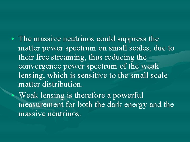 • The massive neutrinos could suppress the matter power spectrum on small scales,