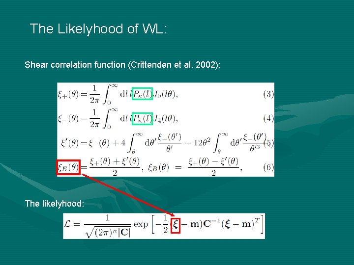 The Likelyhood of WL: Shear correlation function (Crittenden et al. 2002): The likelyhood: 