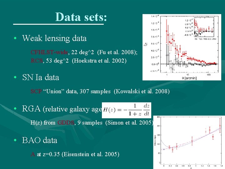 Data sets: • Weak lensing data CFHLST-wide, 22 deg^2 (Fu et al. 2008); RCS,