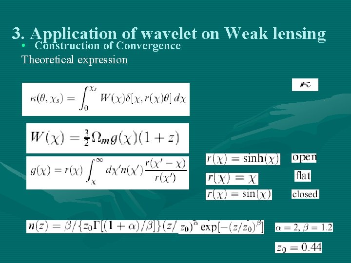 3. Application of wavelet on Weak lensing • Construction of Convergence Theoretical expression 