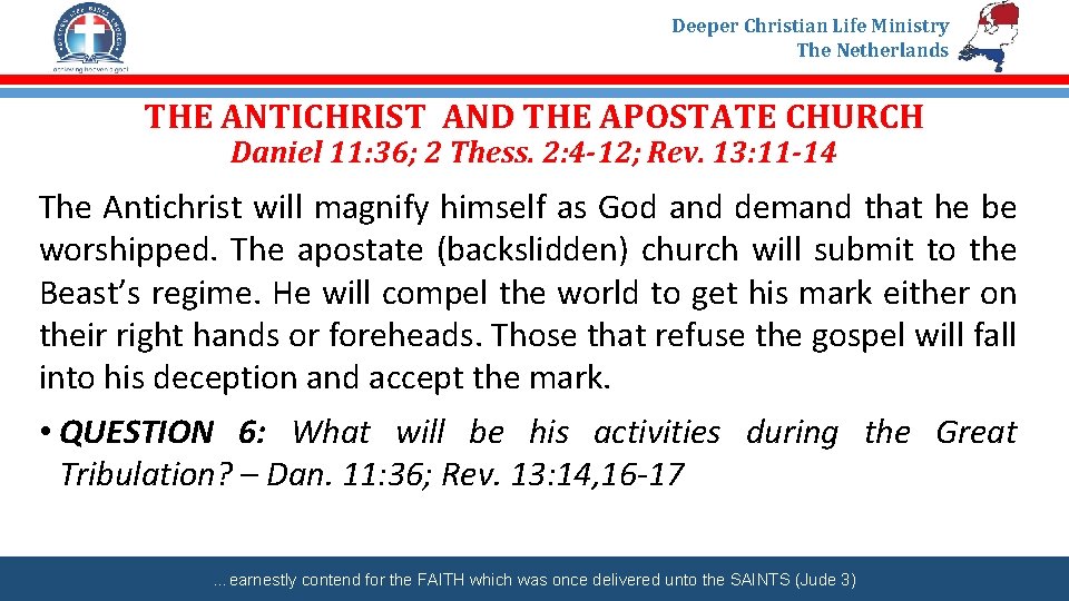 Deeper Christian Life Ministry The Netherlands THE ANTICHRIST AND THE APOSTATE CHURCH Daniel 11: