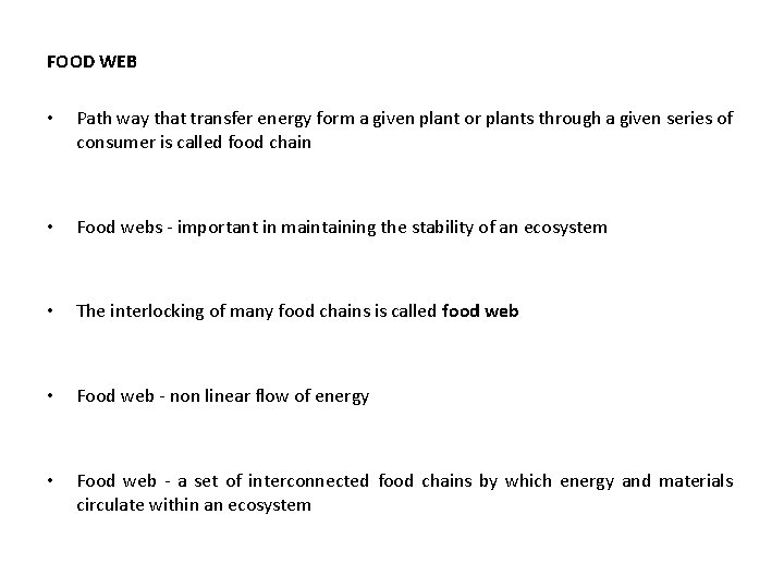 FOOD WEB • Path way that transfer energy form a given plant or plants