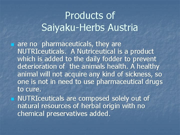 Products of Saiyaku-Herbs Austria n n are no pharmaceuticals, they are NUTRIceuticals. A Nutriceutical