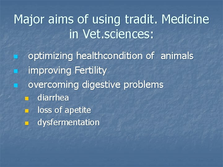 Major aims of using tradit. Medicine in Vet. sciences: n n n optimizing healthcondition