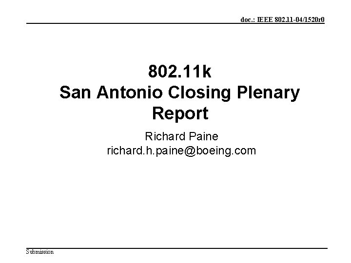 doc. : IEEE 802. 11 -04/1520 r 0 802. 11 k San Antonio Closing
